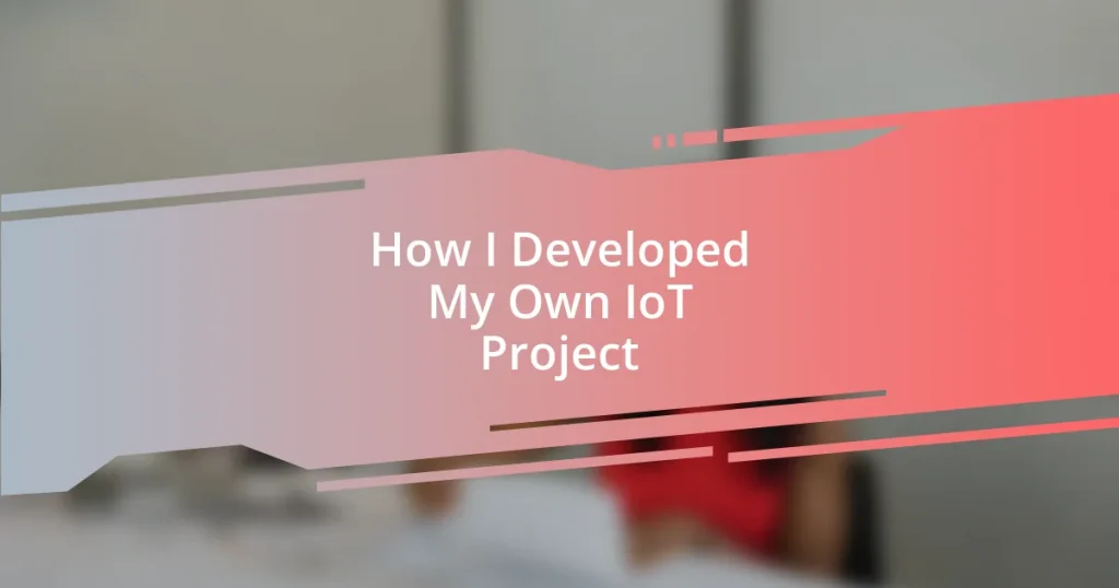 How I Developed My Own IoT Project