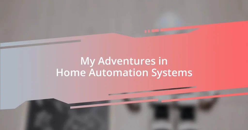 My Adventures in Home Automation Systems