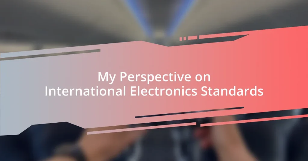 My Perspective on International Electronics Standards