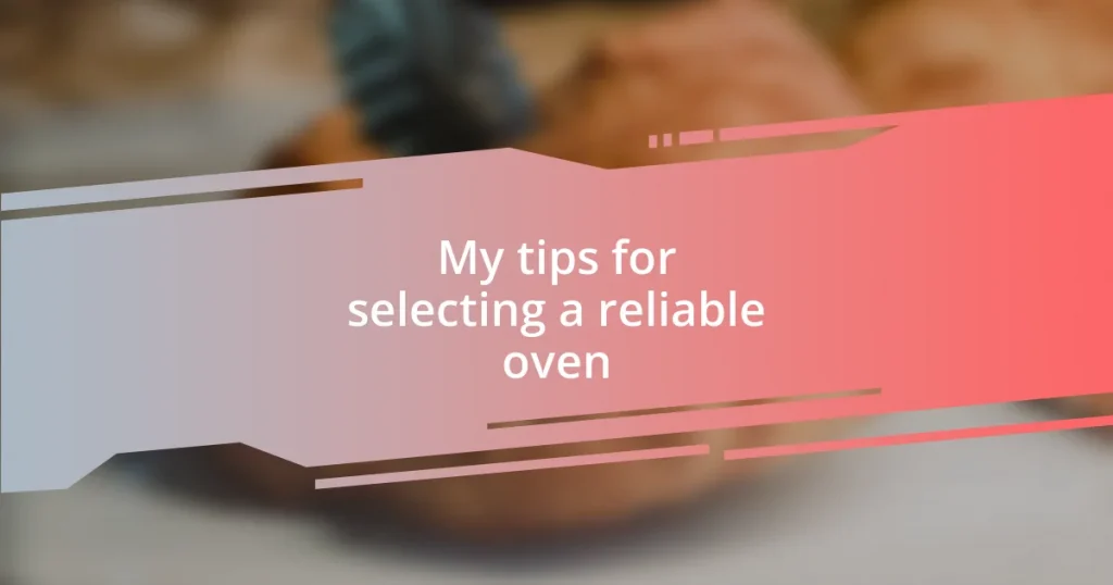 My tips for selecting a reliable oven