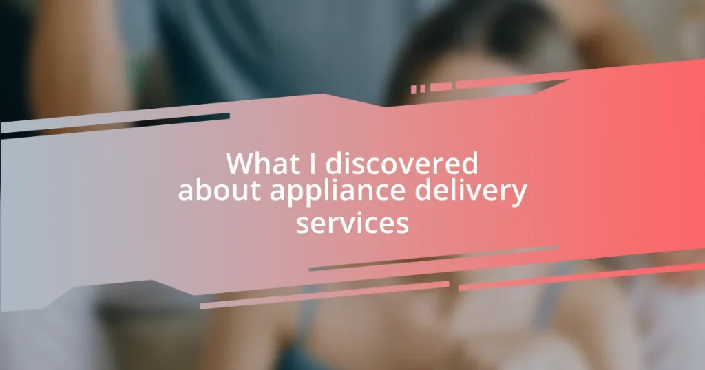 What I discovered about appliance delivery services