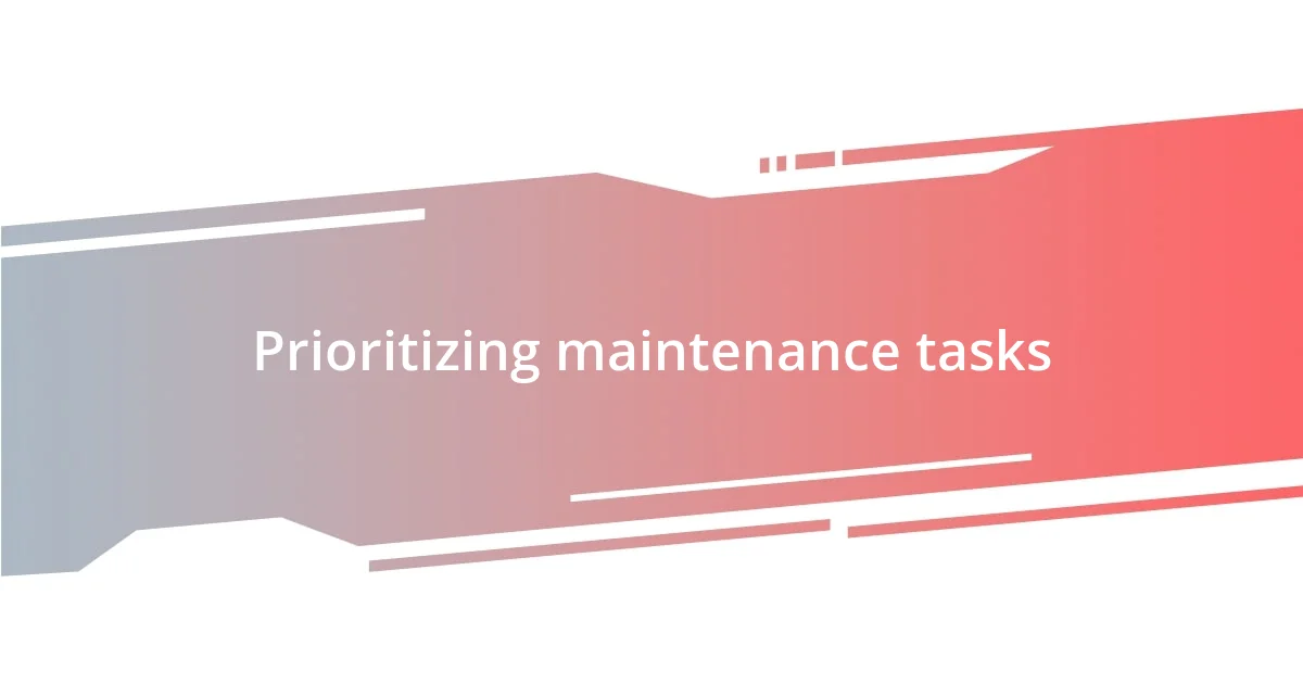 Prioritizing maintenance tasks