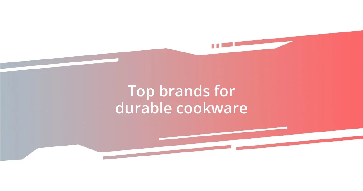 Top brands for durable cookware