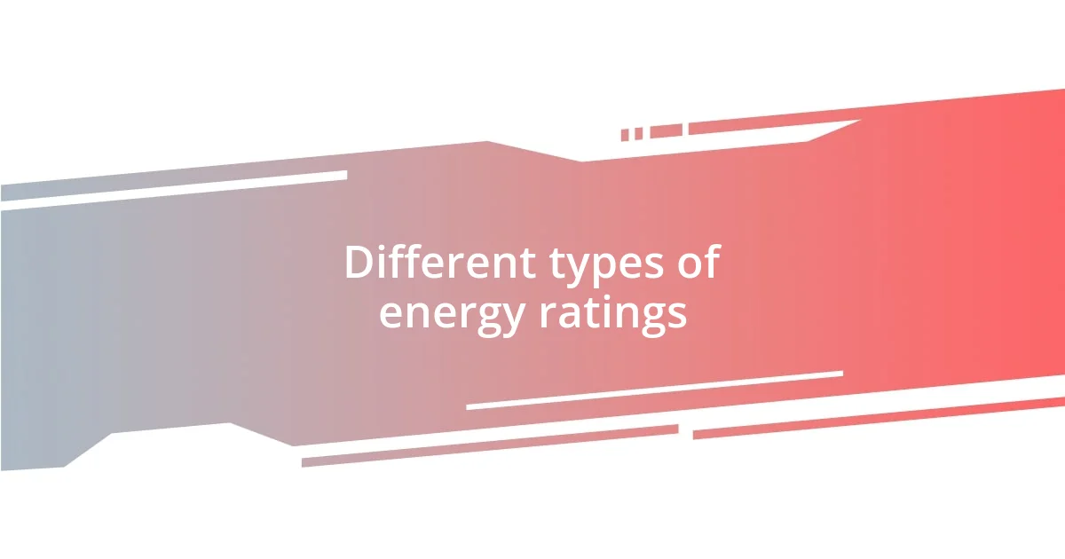 Different types of energy ratings