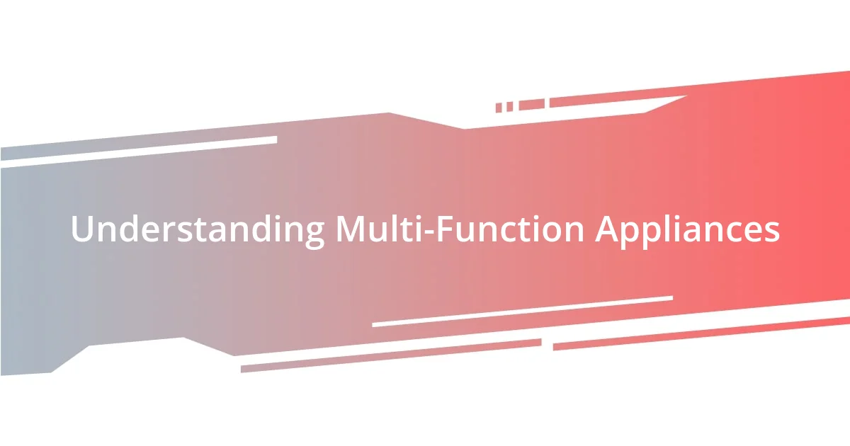 Understanding Multi-Function Appliances