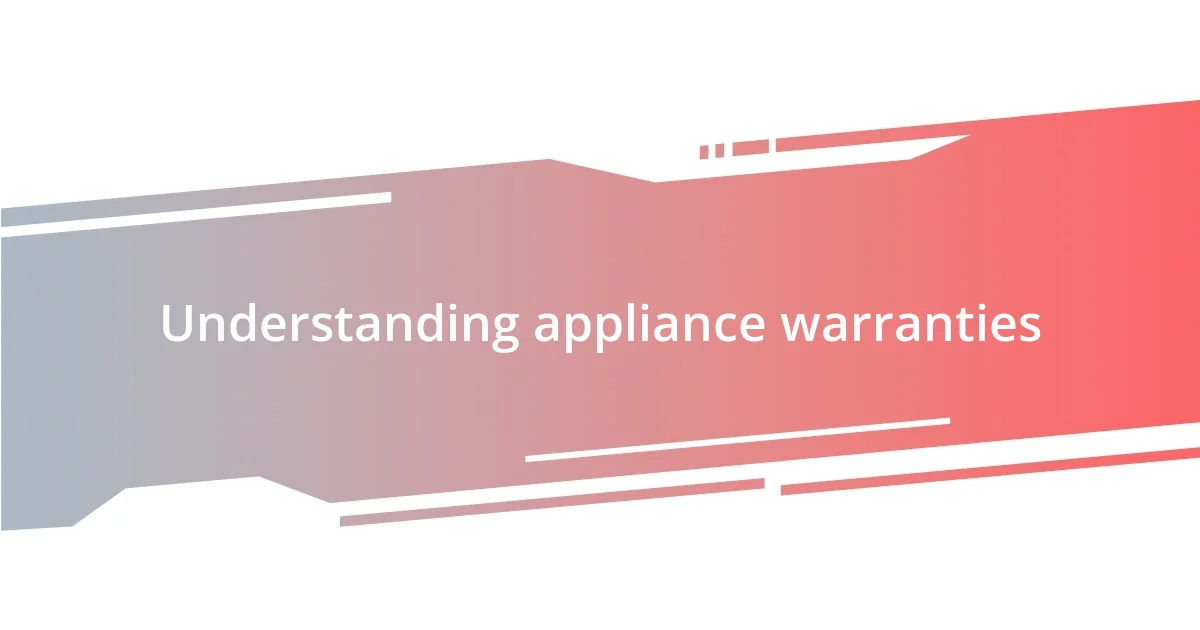 Understanding appliance warranties