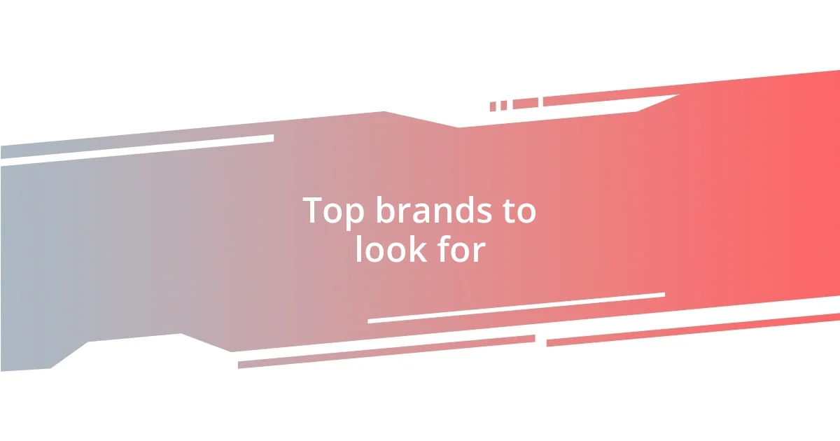 Top brands to look for